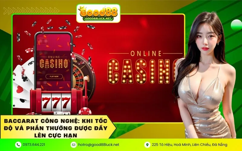 Baccarat Công Nghệ Khi tốc độ và phần thưởng được đẩy lên cực hạn