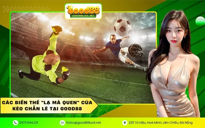 Các biến thể lạ mà quen của kèo Chẵn Lẻ tại Good88