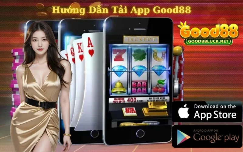 Hướng Dẫn Tải App Good88