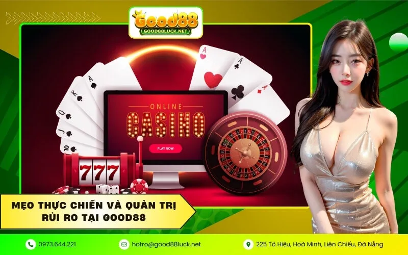 Mẹo thực chiến và Quản trị rủi ro tại Good88