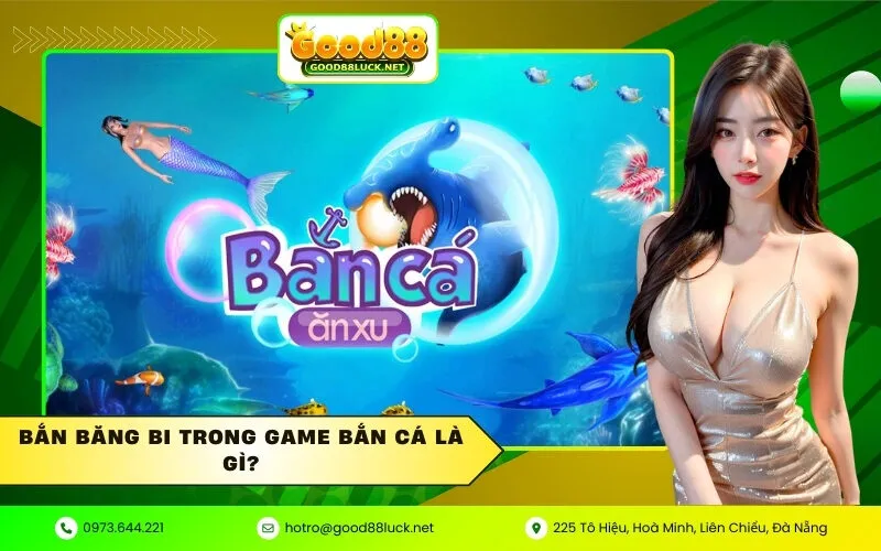 Bắn băng bi trong game bắn cá là gì