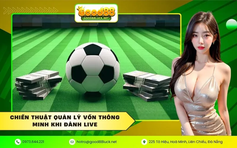 Chiến thuật quản lý vốn thông minh khi đánh live (1)