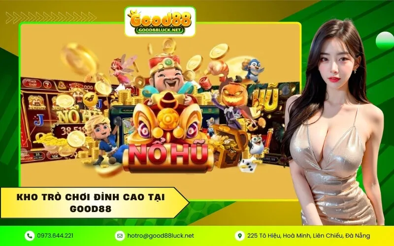 Kho Trò Chơi Đỉnh Cao Tại Good88