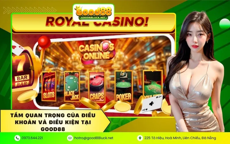 Tầm quan trọng của Điều khoản và Điều kiện tại Good88