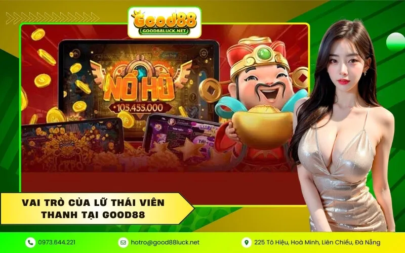 Vai trò của Lữ Thái Viên Thanh tại Good88